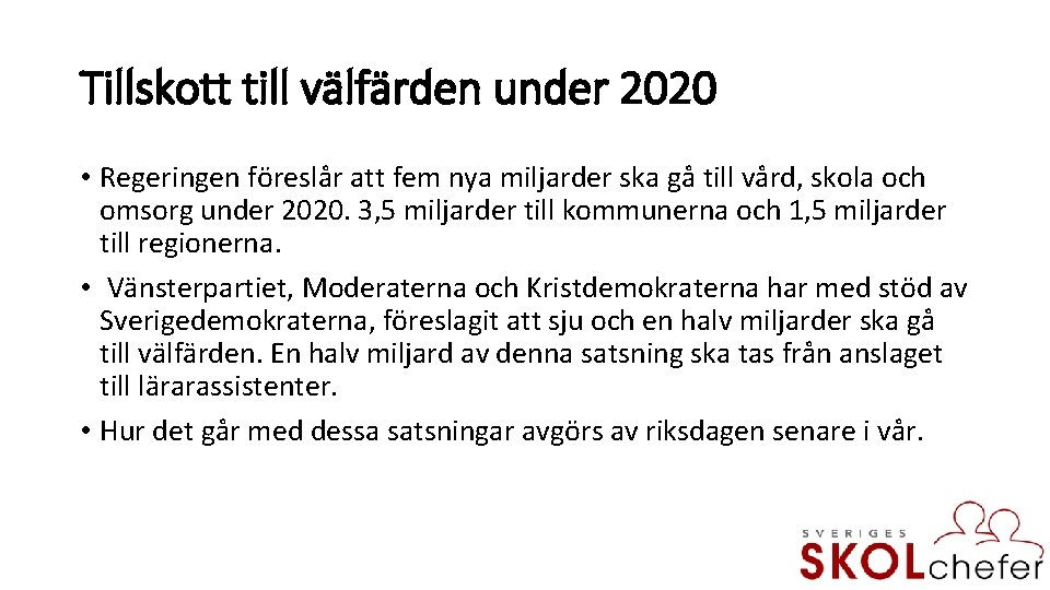 Tillskott till välfärden under 2020 • Regeringen föreslår att fem nya miljarder ska gå