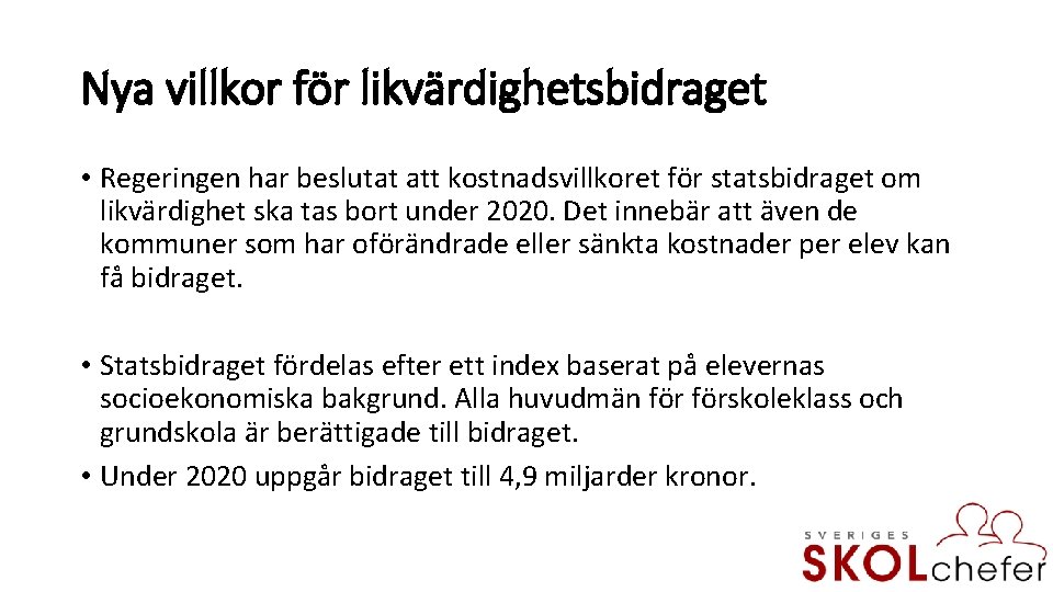 Nya villkor för likvärdighetsbidraget • Regeringen har beslutat att kostnadsvillkoret för statsbidraget om likvärdighet
