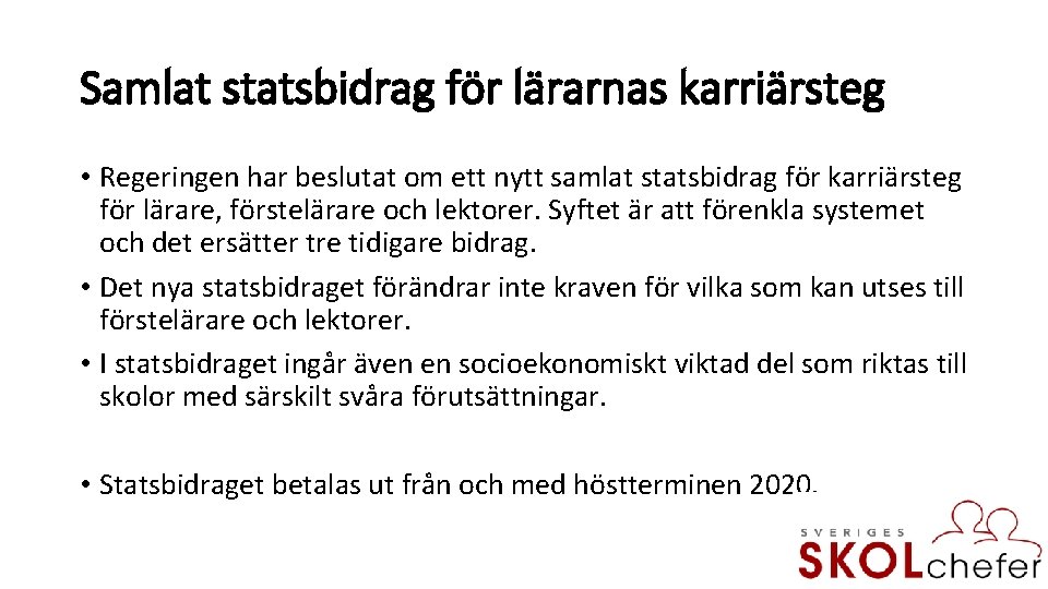 Samlat statsbidrag för lärarnas karriärsteg • Regeringen har beslutat om ett nytt samlat statsbidrag