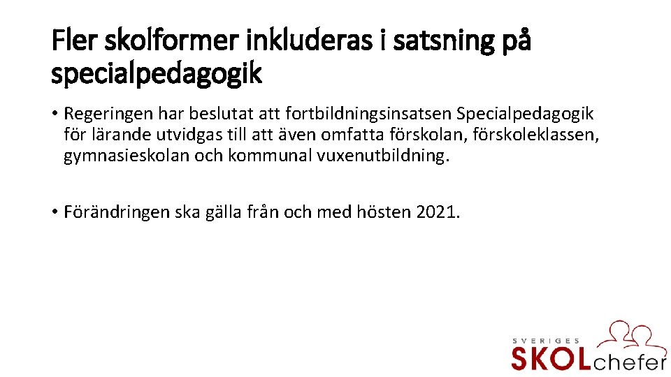 Fler skolformer inkluderas i satsning på specialpedagogik • Regeringen har beslutat att fortbildningsinsatsen Specialpedagogik