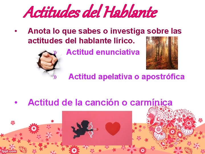 Actitudes del Hablante • Anota lo que sabes o investiga sobre las actitudes del