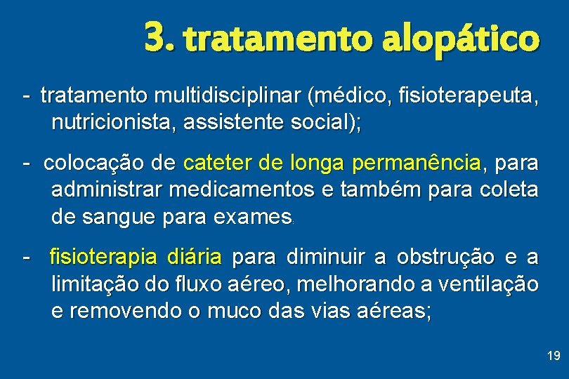 3. tratamento alopático - tratamento multidisciplinar (médico, fisioterapeuta, nutricionista, assistente social); - colocação de
