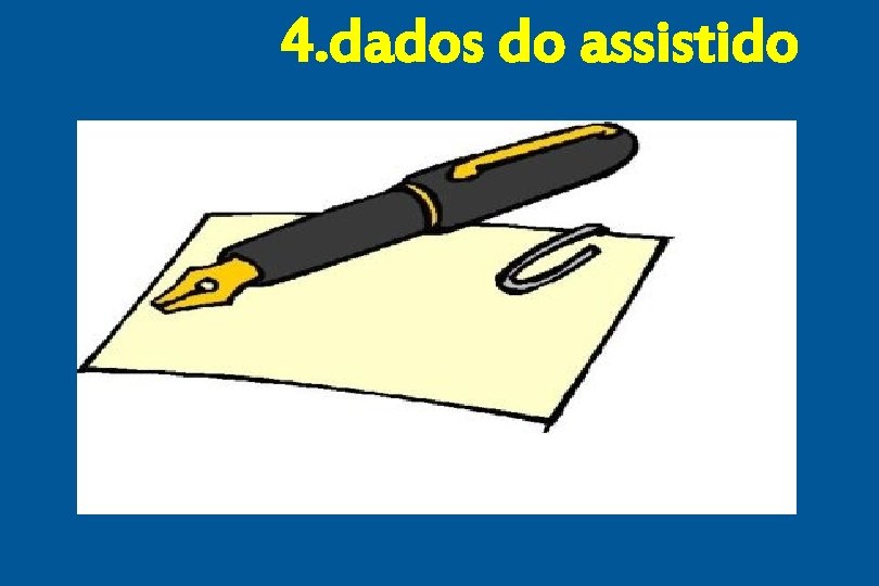 4. dados do assistido 