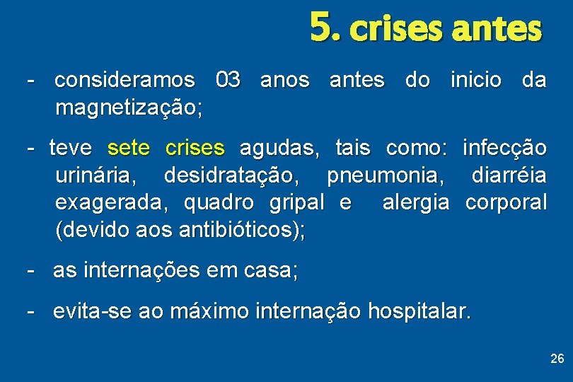 5. crises antes - consideramos 03 anos antes do inicio da magnetização; - teve