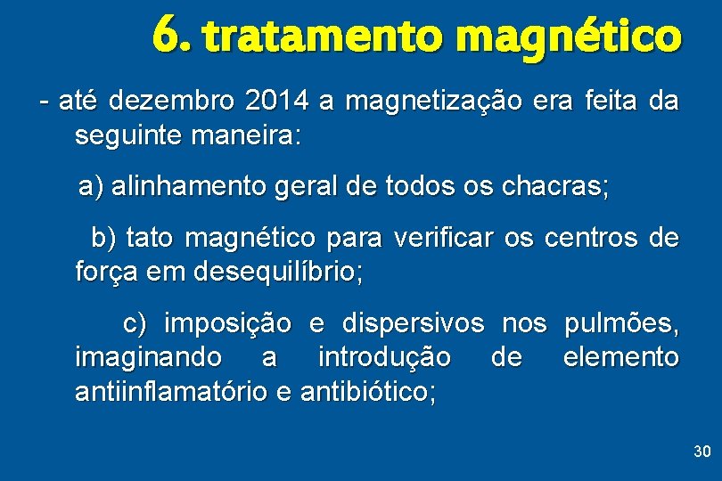 6. tratamento magnético - até dezembro 2014 a magnetização era feita da seguinte maneira: