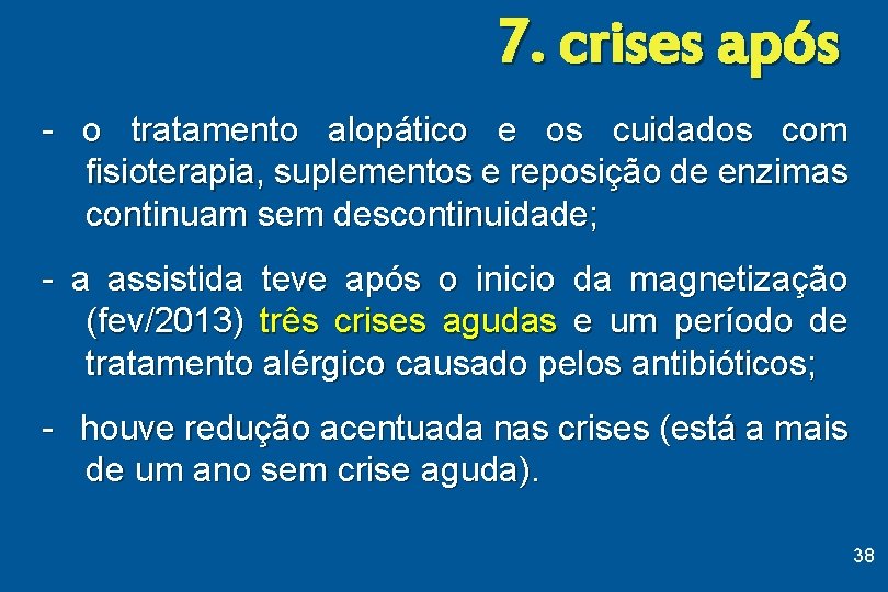 7. crises após - o tratamento alopático e os cuidados com fisioterapia, suplementos e