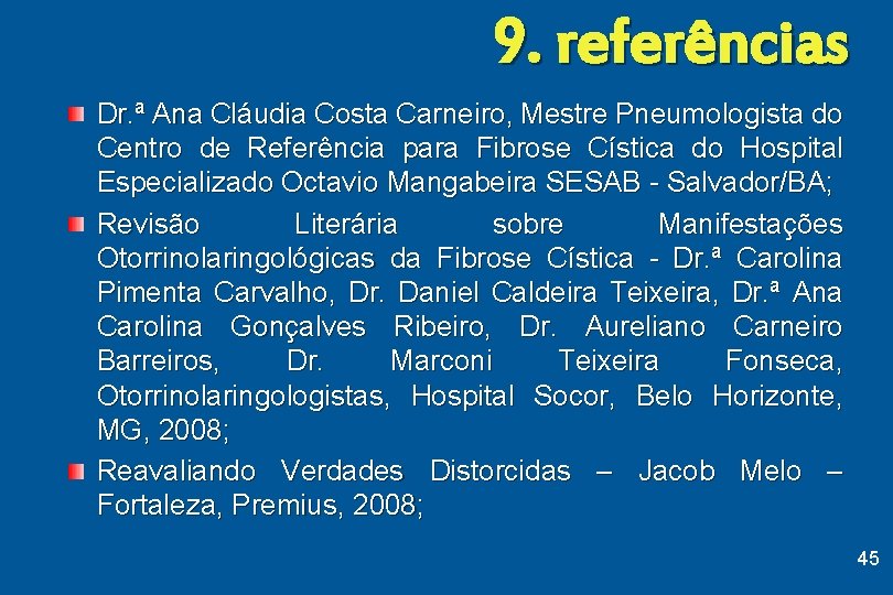 9. referências Dr. ª Ana Cláudia Costa Carneiro, Mestre Pneumologista do Centro de Referência