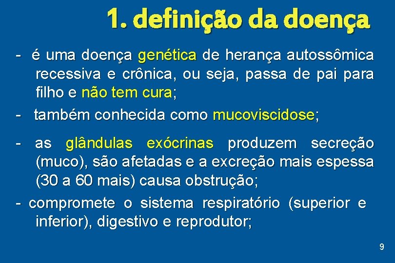 1. definição da doença - é uma doença genética de herança autossômica recessiva e