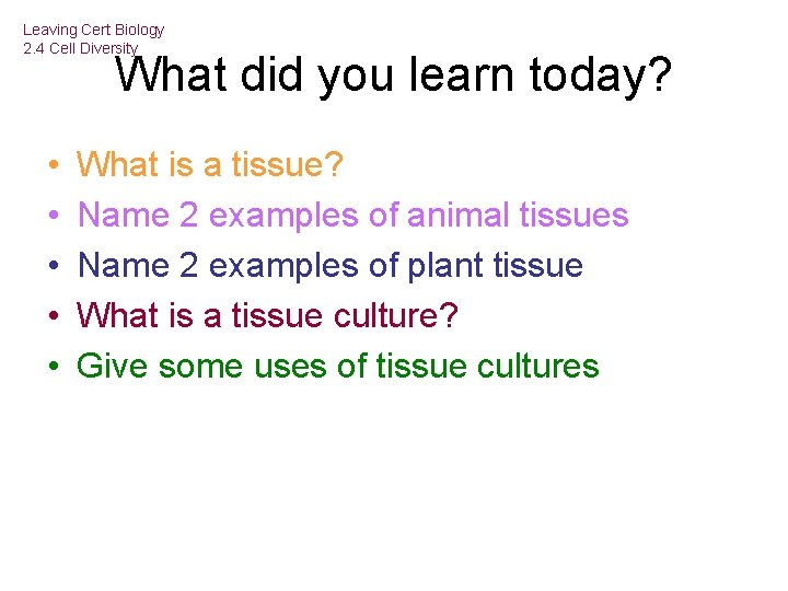 Leaving Cert Biology 2. 4 Cell Diversity What did you learn today? • •