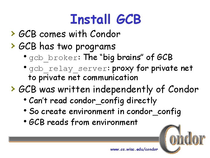 Install GCB › GCB comes with Condor › GCB has two programs hgcb_broker: The