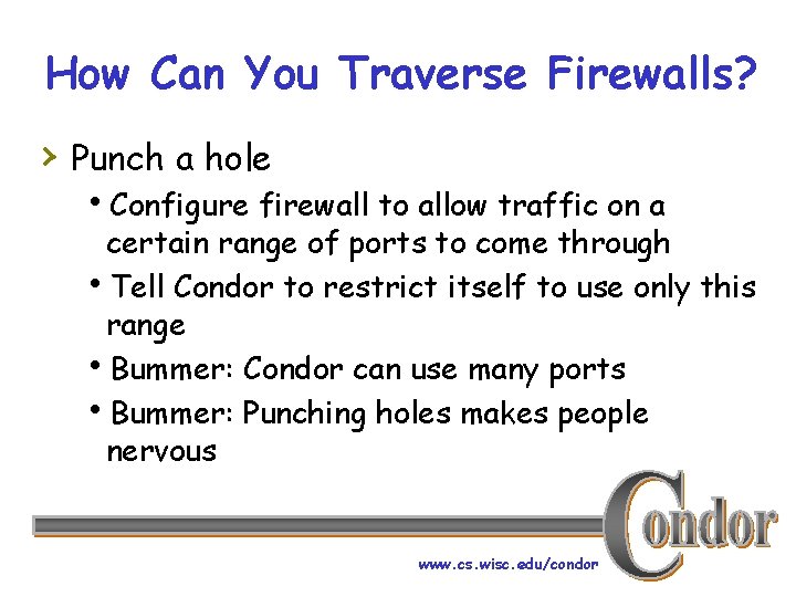 How Can You Traverse Firewalls? › Punch a hole h. Configure firewall to allow