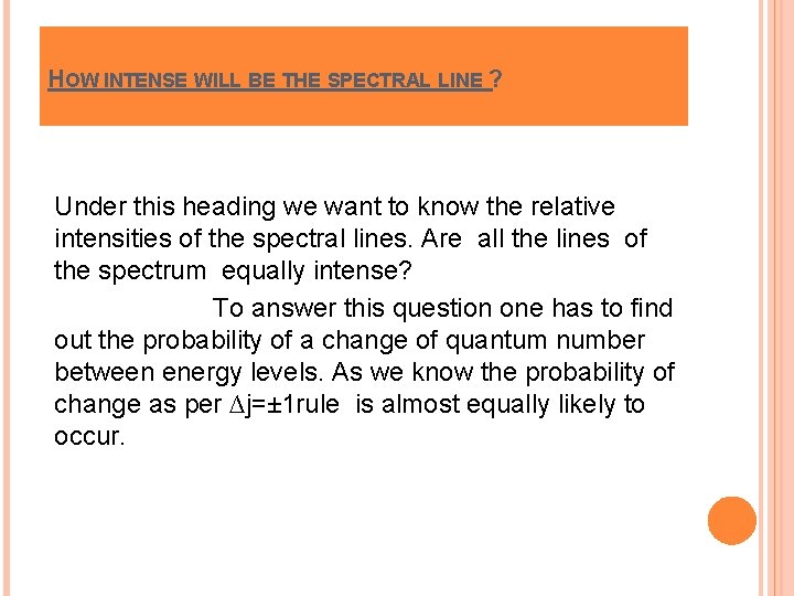 HOW INTENSE WILL BE THE SPECTRAL LINE ? Under this heading we want to