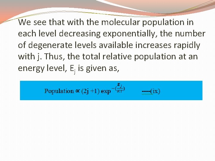We see that with the molecular population in each level decreasing exponentially, the number