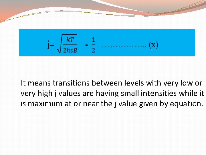 It means transitions between levels with very low or very high j values are
