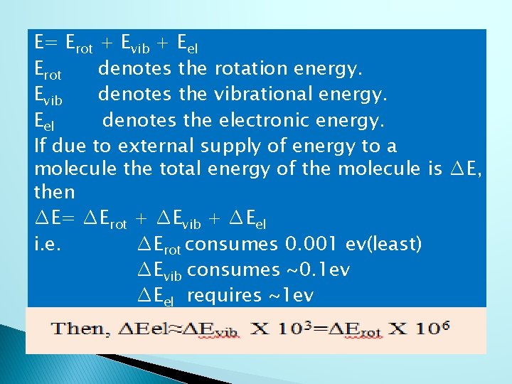 E= Erot + Evib + Eel Erot denotes the rotation energy. Evib denotes the