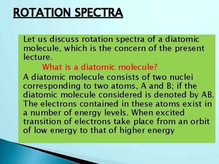 ROTATION SPECTRA Let us discuss rotation spectra of a diatomic molecule, which is the