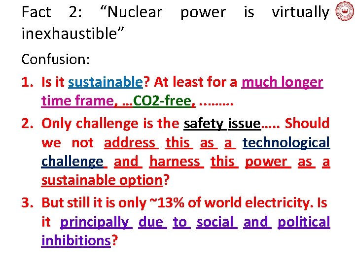 Fact 2: “Nuclear power is virtually inexhaustible” Confusion: 1. Is it sustainable? At least