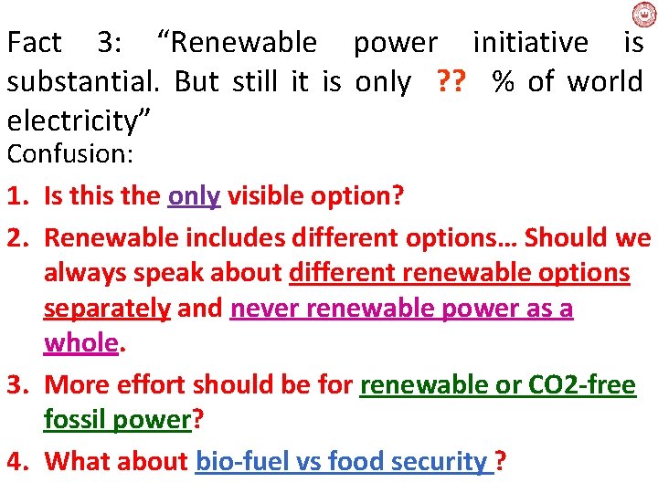 Fact 3: “Renewable power initiative is substantial. But still it is only ? ?