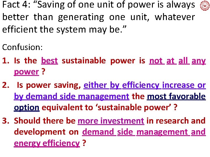 Fact 4: “Saving of one unit of power is always better than generating one