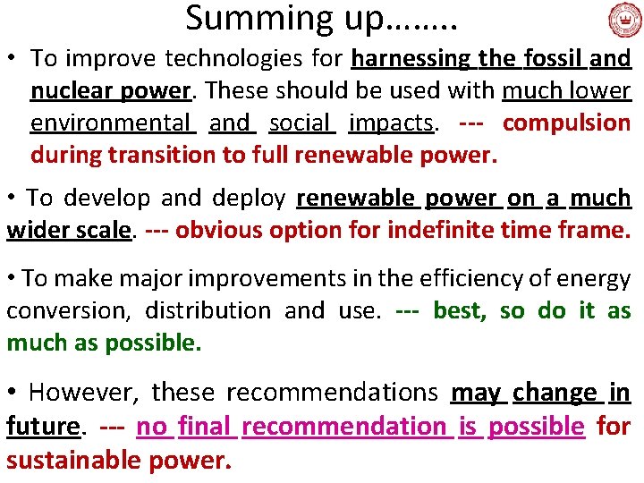 Summing up……. . • To improve technologies for harnessing the fossil and nuclear power.