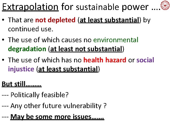 Extrapolation for sustainable power …. … • That are not depleted (at least substantial)