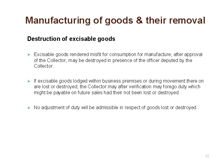 Manufacturing of goods & their removal Destruction of excisable goods Ø Excisable goods rendered