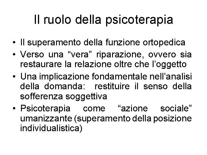 Il ruolo della psicoterapia • Il superamento della funzione ortopedica • Verso una “vera”