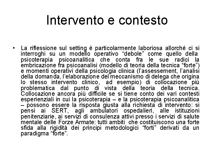 Intervento e contesto • La riflessione sul setting è particolarmente laboriosa allorché ci si