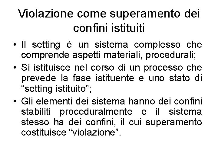 Violazione come superamento dei confini istituiti • Il setting è un sistema complesso che