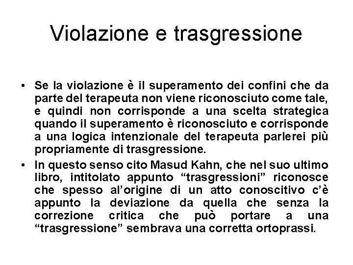 Violazione e trasgressione • Se la violazione è il superamento dei confini che da