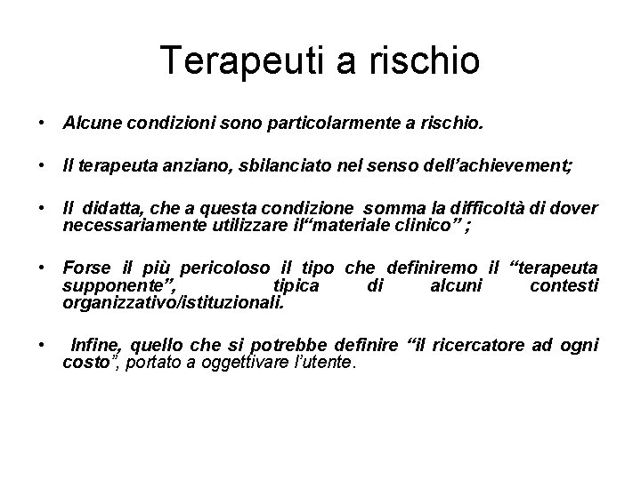 Terapeuti a rischio • Alcune condizioni sono particolarmente a rischio. • Il terapeuta anziano,