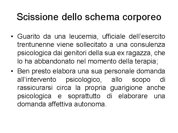 Scissione dello schema corporeo • Guarito da una leucemia, ufficiale dell’esercito trentunenne viene sollecitato