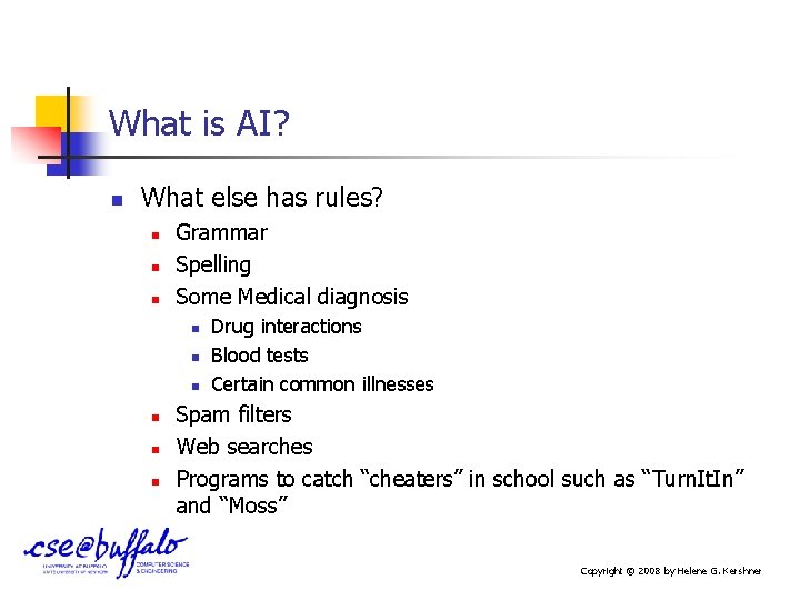 What is AI? n What else has rules? n n n Grammar Spelling Some