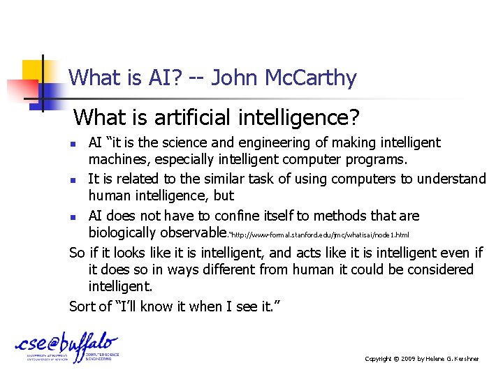 What is AI? -- John Mc. Carthy What is artificial intelligence? AI “it is