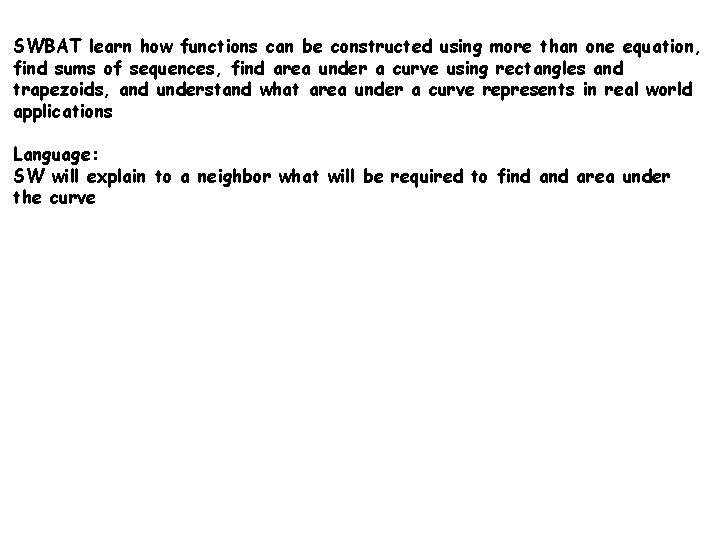 SWBAT learn how functions can be constructed using more than one equation, find sums SWBAT learn how functions can be constructed using more than one equation, find sums