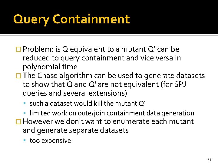 Query Containment � Problem: is Q equivalent to a mutant Q‘ can be reduced