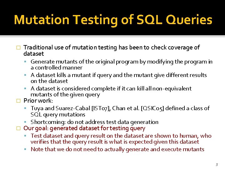 Mutation Testing of SQL Queries Traditional use of mutation testing has been to check