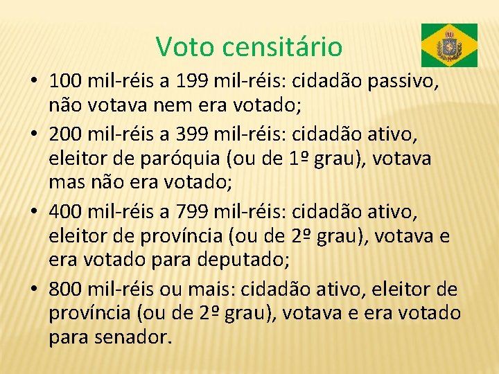 Voto censitário • 100 mil-réis a 199 mil-réis: cidadão passivo, não votava nem era