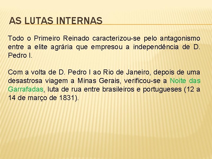 AS LUTAS INTERNAS Todo o Primeiro Reinado caracterizou-se pelo antagonismo entre a elite agrária