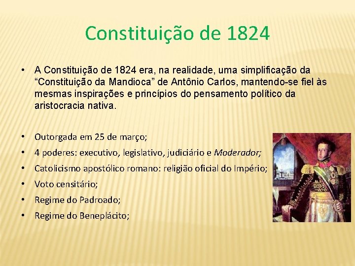 Constituição de 1824 • A Constituição de 1824 era, na realidade, uma simplificação da