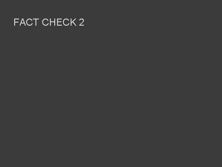 FACT CHECK 2 