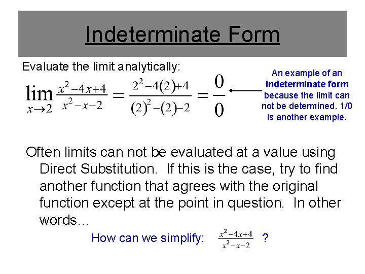 Indeterminate Form Evaluate the limit analytically: An example of an indeterminate form because the