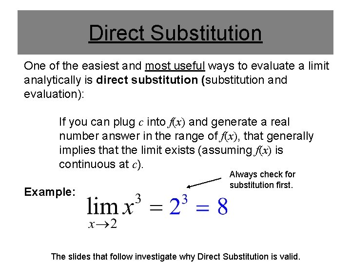 Direct Substitution One of the easiest and most useful ways to evaluate a limit