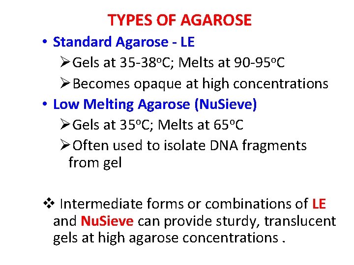 TYPES OF AGAROSE • Standard Agarose - LE ØGels at 35 -38 o. C;