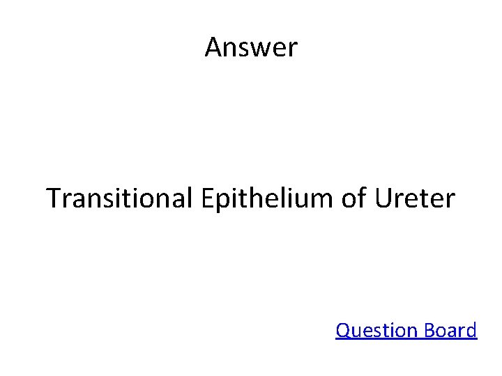 Answer Transitional Epithelium of Ureter Question Board 