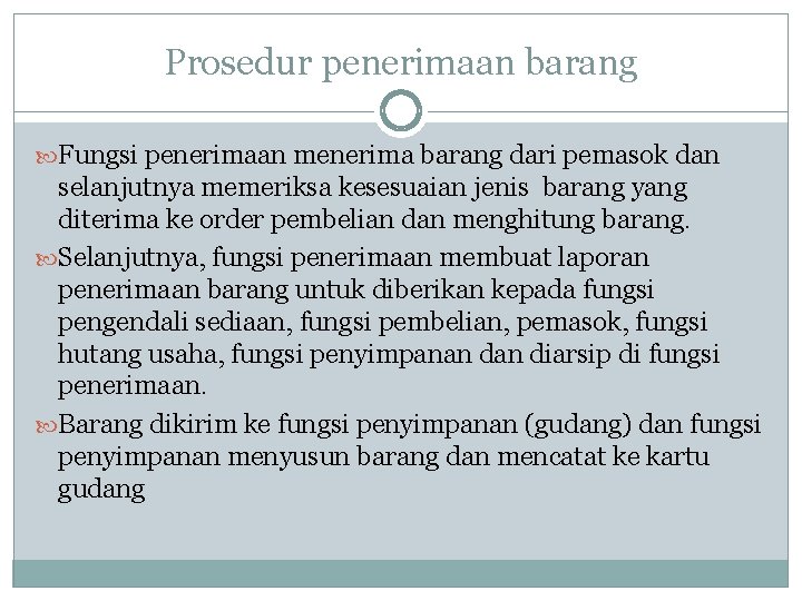 Prosedur penerimaan barang Fungsi penerimaan menerima barang dari pemasok dan selanjutnya memeriksa kesesuaian jenis