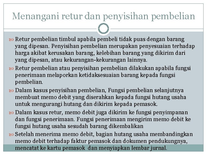 Menangani retur dan penyisihan pembelian Retur pembelian timbul apabila pembeli tidak puas dengan barang