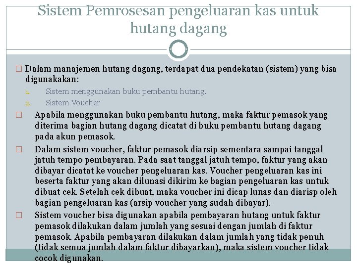 Sistem Pemrosesan pengeluaran kas untuk hutang dagang � Dalam manajemen hutang dagang, terdapat dua