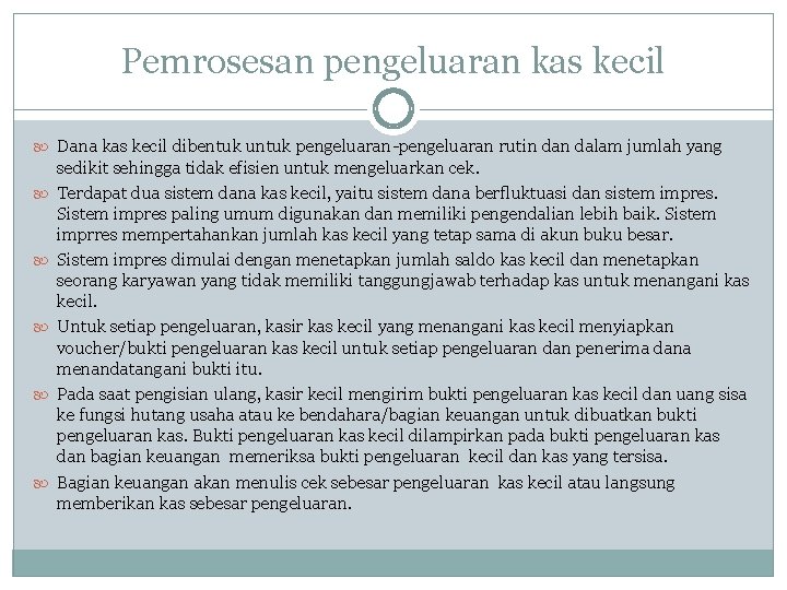 Pemrosesan pengeluaran kas kecil Dana kas kecil dibentuk untuk pengeluaran-pengeluaran rutin dalam jumlah yang