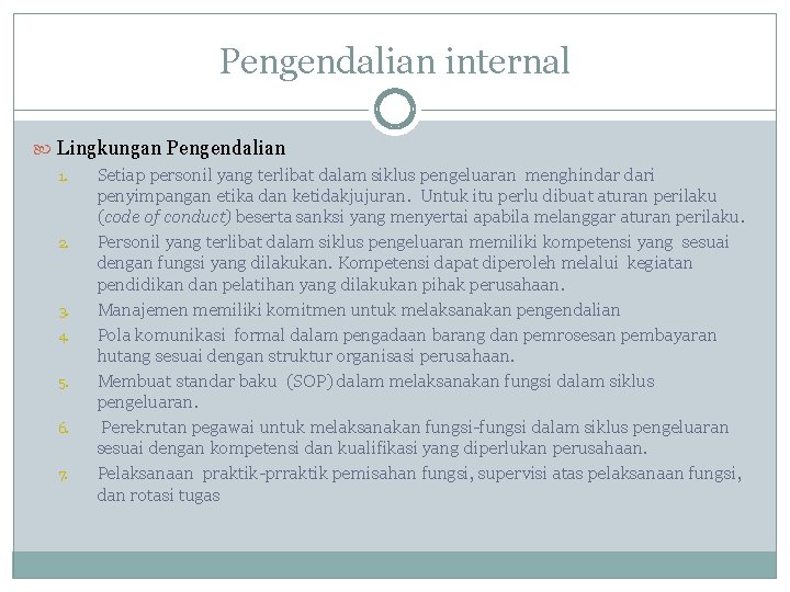 Pengendalian internal Lingkungan Pengendalian 1. Setiap personil yang terlibat dalam siklus pengeluaran menghindar dari